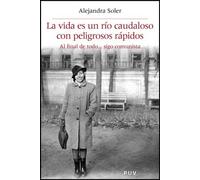 La vida es un río caudaloso con peligrosos rápidos: Al final de todo… sigo comunista: 25 (Història i Memòria del Franquisme)