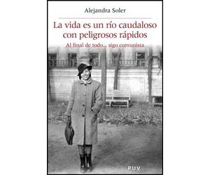 La vida es un río caudaloso con peligrosos rápidos: Al final de todo… sigo comunista: 25 (Història i Memòria del Franquisme)
