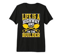 La Vida es una autopista y yo Soy el Constructor de Carreteras Camiseta Premium