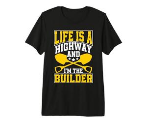 La Vida es una autopista y yo Soy el Constructor de Carreteras Camiseta Premium