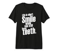 La Vida es una Sonrisa Corta Mientras todavía Tienes Dientes Diciendo Cita Camiseta Premium