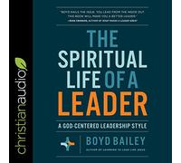 La vida espiritual de un líder: un estilo de liderazgo centrado en Dios