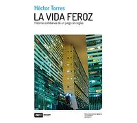 La vida feroz: Historias cotidianas de un juego sin reglas