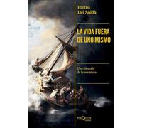 La vida fuera de uno mismo: Una filosofía de la aventura (Condición Humana)