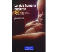 La vida humana naciente: 200 preguntas y respuestas (ESTUDIOS Y ENSAYOS)