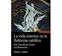 La vida interior en la Reforma católica: Del Concilio de Trento a la Ilustración (Astrolabio Religión)