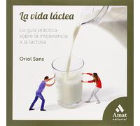 La vida láctea: La guía práctica sobre la intolerancia a la lactosa (AMAT)