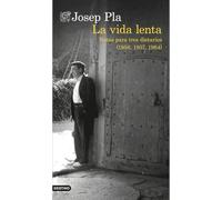 La vida lenta: Notas para tres diarios (1956, 1957 y 1964) (Áncora & Delfín)