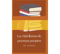 La vida llena de poemas propios: Poemas y Poesías: 1