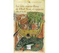 La vida maravillosa de Dhul Nun. El egipcio (GENERALIFE)