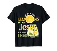 La Vida me DIO Algunos Limones Pero mi Jesús Él está Haciendo Limonada Camiseta