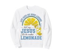 La Vida me DIO Algunos Limones, Pero mi Jesús Él esté Haciendo Limonada Sudadera