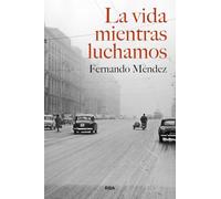 La vida mientras luchamos (Novelas ficción)