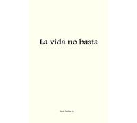 La vida no basta