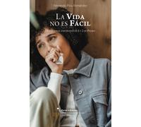 La vida no es fácil: Guía devocional en las epístolas de Pedro