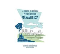 La vida no es perfecta, pero puede ser maravillosa: 15 hábitos para mejorar tu vida