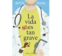 La vida no es tan grave (Grijalbo Narrativa)