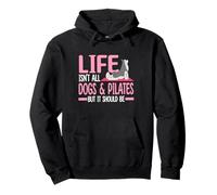 La vida no es todo perros y pilates, pero debería serlo Sudadera con Capucha