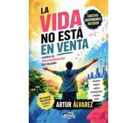 LA VIDA NO ESTÁ EN VENTA: Contra la mercantilización del mundo (El Arte de Vivir)