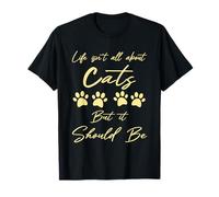 La Vida no se Trata Solo de Gatos, Pero debería ser un Gato humorístico Camiseta