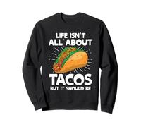 La Vida no se Trata Solo de Tacos, Pero debería ser Tacos Comida para Tacos Sudadera