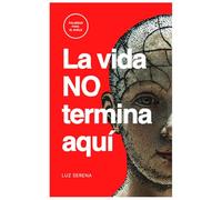 La vida no termina aquí: Palabras para el duelo, la pérdida y el camino de vuelta a la paz
