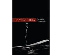 La vida oculta | Ernesto Frattarola Alcaraz