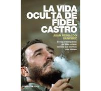 La vida oculta de Fidel Castro: El exguardaespaldas del líder cubano desvela sus secretos más íntimos (PENINSULA)