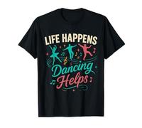 La vida pasa bailando ayuda a un divertido instructor amante de la danza Camiseta