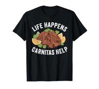 La Vida Pasa Carnitas Ayuda, Comida Mexicana Divertida de Cerdo desmenuzado Camiseta