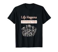 La Vida Pasa La jardinería Ayuda a Funny Gardener Camiseta