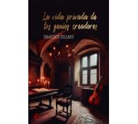 La Vida Privada De Los Genios Creadores