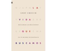 La vida que buscamos: Reclamar las relaciones en un mundo tecnológico