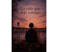 La vida que deje contigo