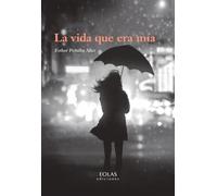 La vida que era mía (Narrativa)