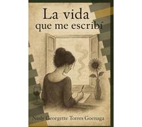 La vida que me escribí: Una vida contada entre vino, humo y despedidas