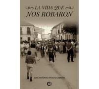 La Vida Que Nos Robaron