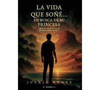 La vida que soñé...: En busca de mi princesa, ¿qué es? Solo yo lo sé. ¡Es una parte de mí!