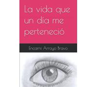 La vida que un día me perteneció