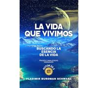 La vida que Vivimos: Buscando la Esencia de la Vida