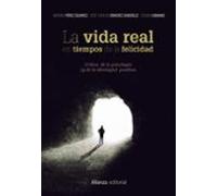 La Vida Real En Tiempos De La Felicidad: Critica De La Psicologia ( Y