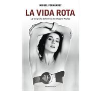 La Vida Rota. La Biografía Definitiva De Amparo Muñoz