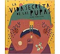 La Vida Secreta De Las Pupas