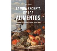 La Vida Secreta De Los Alimentos