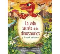 La vida secreta de los dinosaurios (DK Infantil)