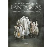 La vida secreta de los fantasmas (Criaturas extraordinarias)