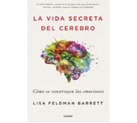 La Vida Secreta Del Cerebro: Como Se Construyen Las Emociones