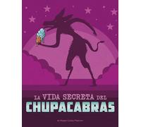 La Vida Secreta del Chupacabras (Vidas Secretas de Críptidos)