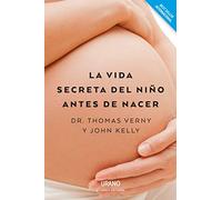 La vida secreta del niño antes de nacer (Urano Crianza y Educación)