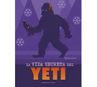 La Vida Secreta del Yeti (Vidas Secretas de Críptidos)
